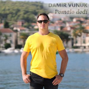 Damir Vunuk: Pomalo dođi