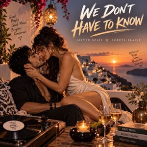 Jayven Solis & Soreya Blaine: WE DON'T HAVE TO KNOW
