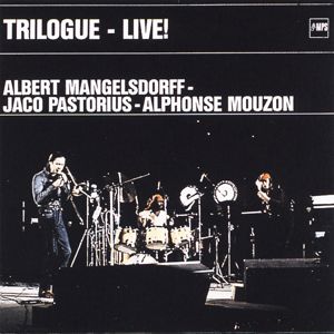 Albert Mangelsdorff with Alphonse Mouzon & Jaco Pastorius: Trilogue