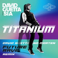 David Guetta, Sia: Titanium (feat. Sia) (David Guetta & MORTEN Future Rave Remix)
