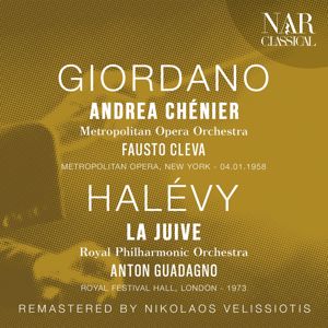 Fausto Cleva, Metropolitan Opera Orchestra, Anton Guadagno, Royal Philharmonic Orchestra: GIORDANO: ANDREA CHÉNIER; HALÉVY: LA JUIVE