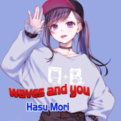 Hasu Mori: Waves and You