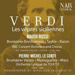 BBC Concert Orchestra, Mario Rossi, Ayhan Baran, Jacqueline Brumaire, Jean Bonhomme: Les vêpres siciliennes, IGV 34, Act II: "Fidèles à ma voix! Enfin donc les voilà!" (Procida, Hélène, Henri)