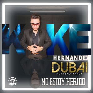 Kike Hernandez Y Su Dubai Norteño Banda: No Estoy Herido