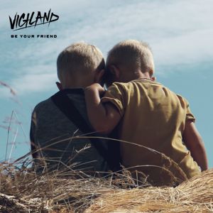 Vigiland, Alexander Tidebrink: Be Your Friend‬‬
