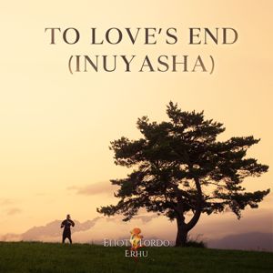 Eliott Tordo Erhu: To Love's End (Inuyasha)