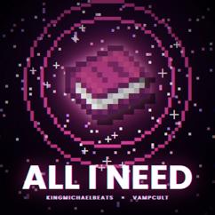 Kingmichaelbeats: All I Need