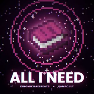 Kingmichaelbeats: All I Need