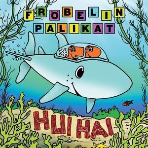 Fröbelin Palikat: Hui Hai