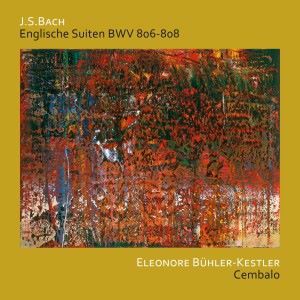 Eleonore Bühler-Kestler: Bach: Englische Suiten BWV 806 - 808