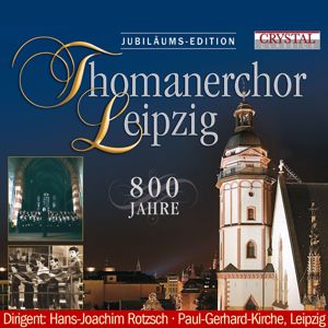 Thomanerchor Leipzig & Hans Joachim Rotzsch: Thomanerchor Leipzig, 800 Jahre