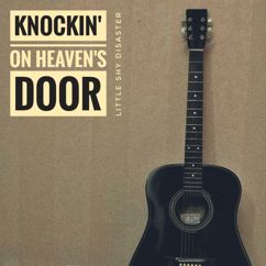 Little Shy Disaster: Knockin' on Heaven's Door