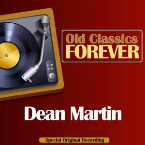 Dean Martin: Old Classics Forever