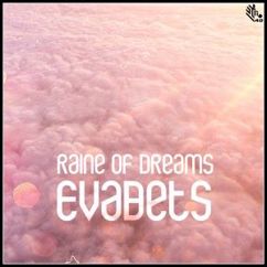 EvaBets: Raine of Dreams (Original Mix)