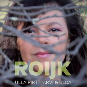 ULLA PIRTTIJÄRVI & ULDA: Roijk