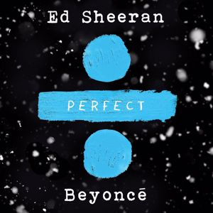 Ed Sheeran: Perfect Duet (with Beyoncé)