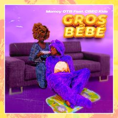 Momcy OTB, CBEC Kids: Gros Bébé (feat. CBEC Kids)