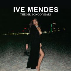 Ive Mendes: If You Leave Me Now