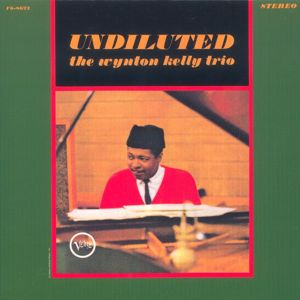 Wynton Kelly Trio: Undiluted