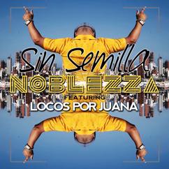 Noblezza, Locos Por Juana: Sin Semilla (feat. Locos Por Juana)