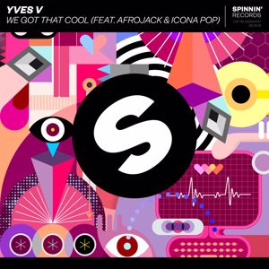 Yves V: We Got That Cool (feat. Afrojack & Icona Pop)