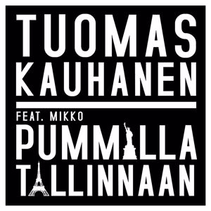 Tuomas Kauhanen: Pummilla Tallinnaan (feat. Mikko)