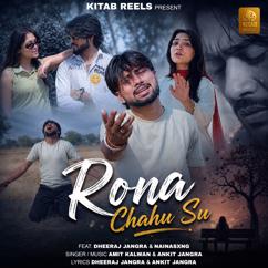 Amit Kalwan & Ankit Jangra: Rona Chahu Su (feat. Dheeraj Jangra & Ninasxng)