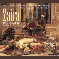 David Parry: Mercadante: Zaira, Act 2: "Che mai festi, o barbaro! " (Zaira, Orosmane, Corasmino, Fatima, Nerestano, Chorus)