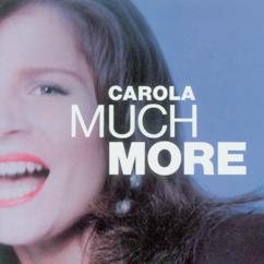 Carola: Much More
