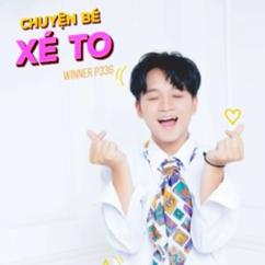 Winner P336 & MCV Music: Chuyện Bé Xé To