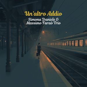 Massimo Faraò Trio & Simona Daniele: Un'altro Addio
