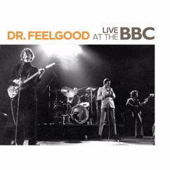Dr. Feelgood: You Shouldn't Call The Doctor (If You Can't Afford The Bills) (BBC Live Session)