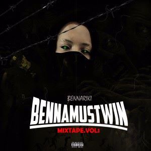 BENNARIKI: Bennamustwin Mixtape Vol. 1