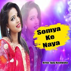 Ajay Kushwaha: Somya Ke Naya