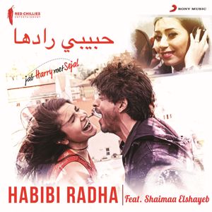 Pritam, Shaimaa Elshayeb & Shahid Mallya: Habibi Radha (Arabic Version) [From "Jab Harry Met Sejal"]