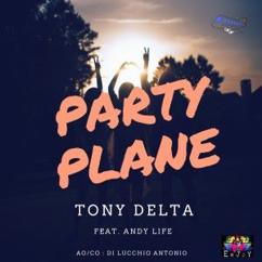 Tony Delta feat. Andy Life: Party Plane (Tony Delta Radio Mix)