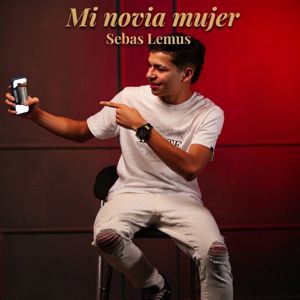 Sebas Lemus: Mi Novia Mujer