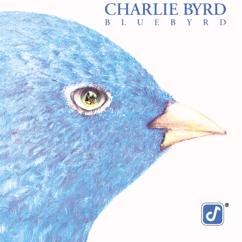Charlie Byrd: I Ain't Got Nothin' But The Blues
