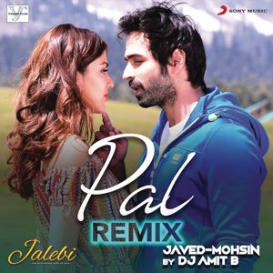 DJ Amit B, Javed - Mohsin, Arijit Singh & Shreya Ghoshal: Pal (Remix (From "Jalebi"))