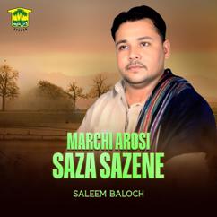 Saleem Baloch: Marchi Arosi Saza Sazene
