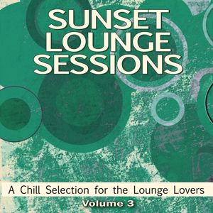 Various Artists: Sunset Lounge Sessions, Vol. 3 (A Chill Selection for the Lounge Lovers)