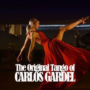 Carlos Gardel: The Original Tango of Carlos Gardel