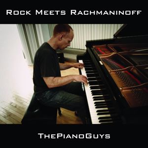 The Piano Guys: Rock Meets Rachmaninoff