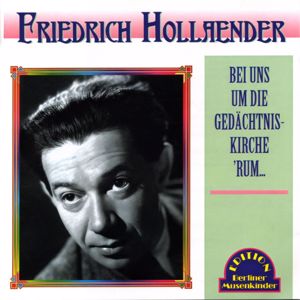 Various Artists: Friedrich Hollaender - Bei uns um die Gedächtniskirche 'rum