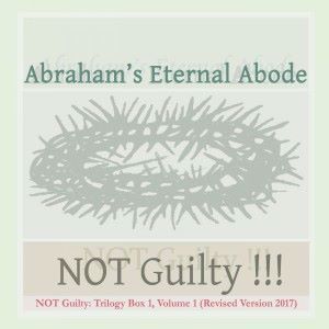 Abraham's Eternal Abode: Not Guilty!!!, Trilogy Box 1, Vol. 1