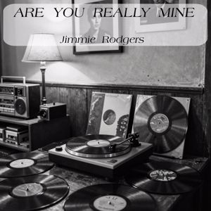 Jimmie Rodgers: Are You Really Mine