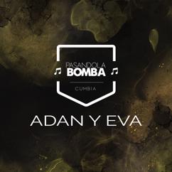 Pasandola Bomba: Adan y Eva