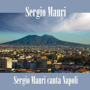 Sergio Mauri: Sergio Mauri canta Napoli