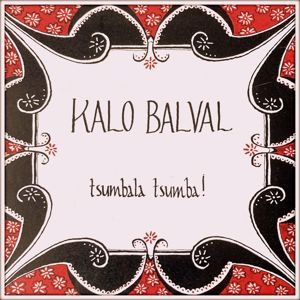 Kalo Balval: Tsumbala Tsumba!