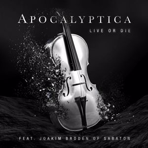 Apocalyptica, Sabaton, Joakim Brodén: Live or Die (feat. Joakim Brodén)